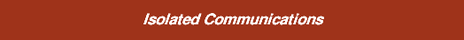 Isolated Communications
